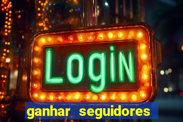 ganhar seguidores brasileiro no instagram